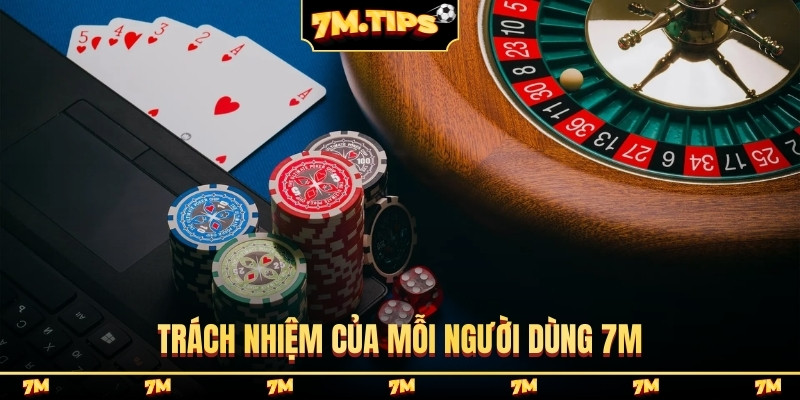 Trách nhiệm của mỗi người dùng 7M